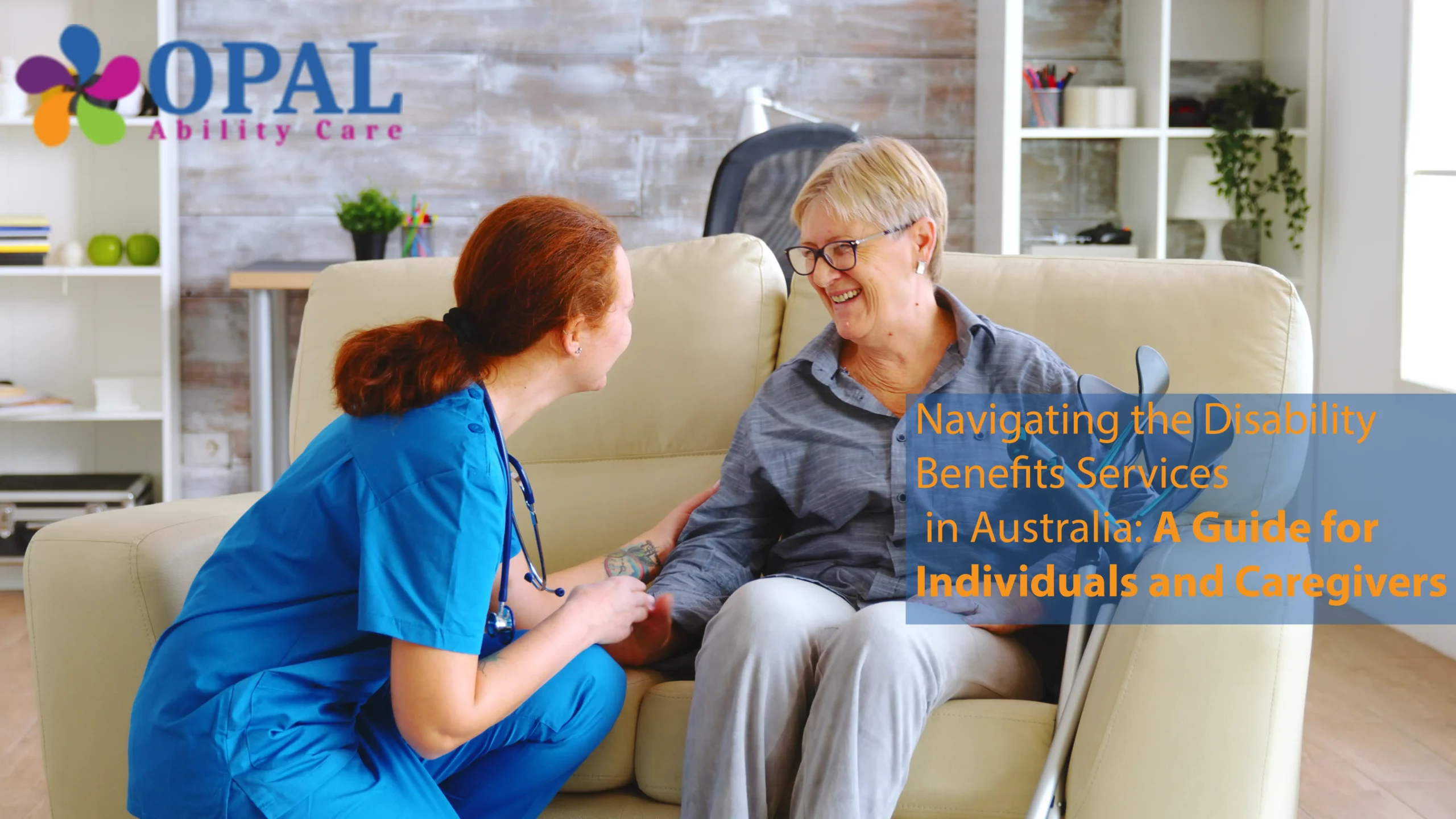 Navigating the Disability Benefits Services in Australia: A Guide for Individuals and Caregivers